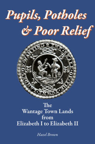 Cover of Pupils, Potholes & Poor Relief