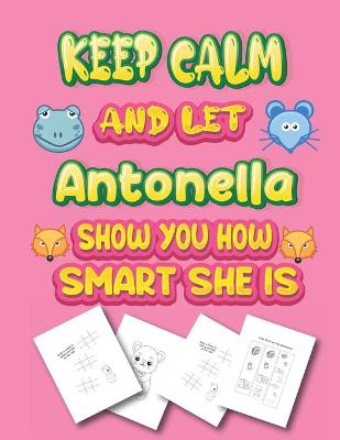 Book cover for keep calm and let Antonella show you how smart she is