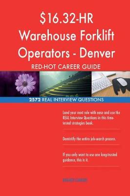 Book cover for $16.32-HR Warehouse Forklift Operators - Denver RED-HOT Career; 2572 REAL Interv