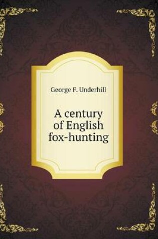 Cover of A century of English fox-hunting