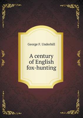 Book cover for A century of English fox-hunting