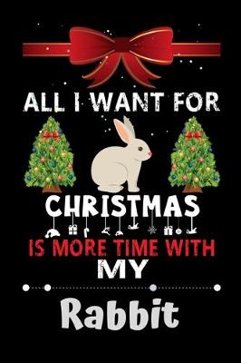 Book cover for All I want for Christmas is more time with my Rabbit