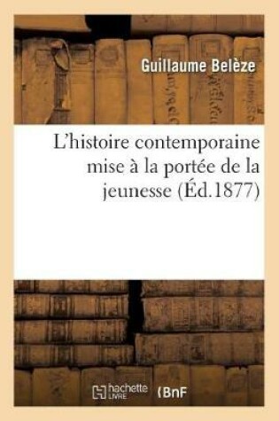 Cover of L'Histoire Contemporaine Mise A La Portee de la Jeunesse