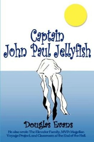 Cover of Captain John Paul Jellyfish
