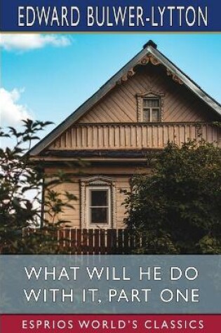Cover of What Will He Do with it, Part One (Esprios Classics)