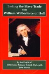 Book cover for Ending the Slave Trade with William Wilberforce