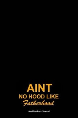 Cover of Aint no hood like fatherhood journal