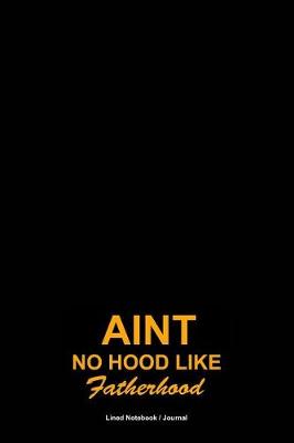 Book cover for Aint no hood like fatherhood journal