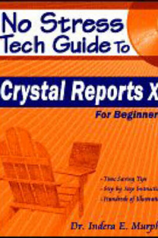 Cover of No Stress Tech Guide to Crystal Reports XI