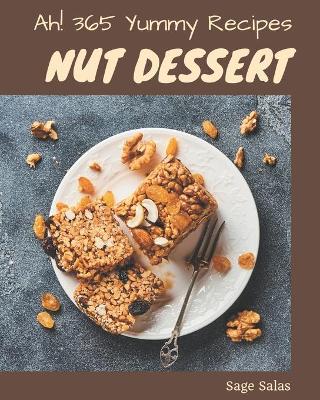 Book cover for Ah! 365 Yummy Nut Dessert Recipes