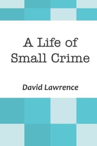 Cover of A Life of Small Crime