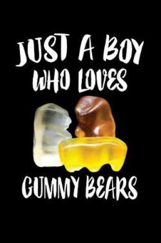 Cover of Just A Boy Who Loves Gummy Bears