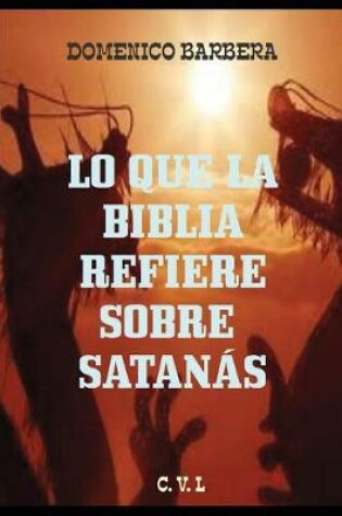 Cover of Lo Que La Biblia Refiere Sobre Satan