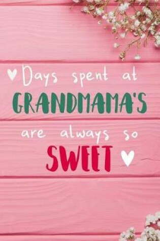 Cover of Days Spent At Grandmama's Are Always So Sweet