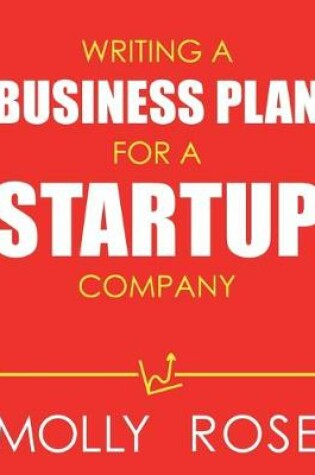 Cover of Writing A Business Plan For A Startup Company