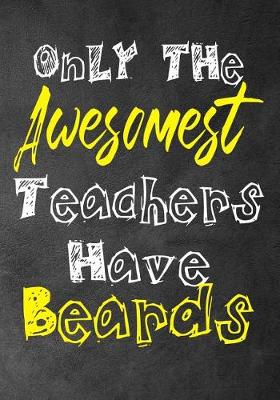 Book cover for Only The Awesomest Teachers Have Beards