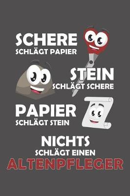 Book cover for Schere Schlägt Papier - Stein schlägt Schere - Papier schlägt Stein - Nichts schlägt einen Altenpfleger