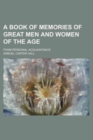 Cover of A Book of Memories of Great Men and Women of the Age; From Personal Acquaintance