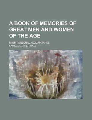 Book cover for A Book of Memories of Great Men and Women of the Age; From Personal Acquaintance