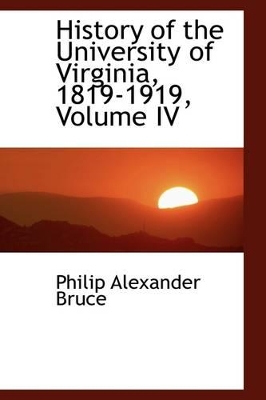 Book cover for History of the University of Virginia, 1819-1919, Volume IV