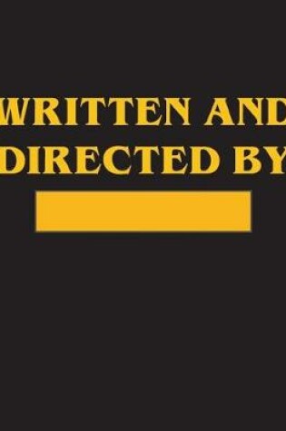 Cover of Written and Directed by Notebook