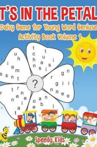 Cover of It's in the Petal! Daisy Game for Young Word Geniuses - Activity Book Volume 1