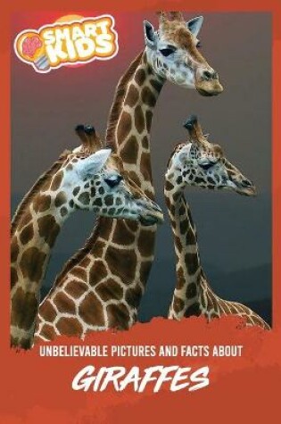 Cover of Unbelievable Pictures and Facts About Giraffes