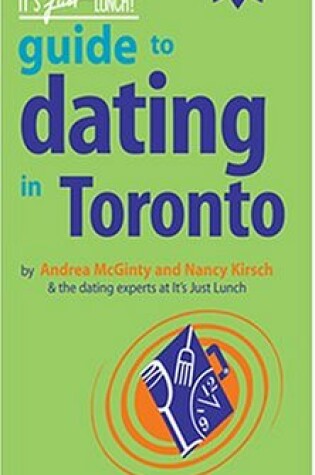 Cover of The It's Just Lunch Guide to Dating in Toronto