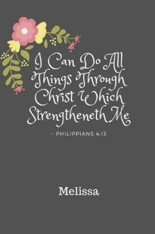 Cover of Melissa I Can Do All Things Through Christ Which Strengtheneth Me Philippians 4