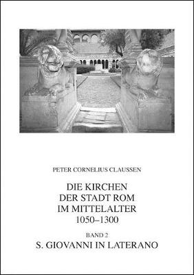 Book cover for Die Kirchen Der Stadt ROM Im Mittelalter 1050-1300. Bd. 2