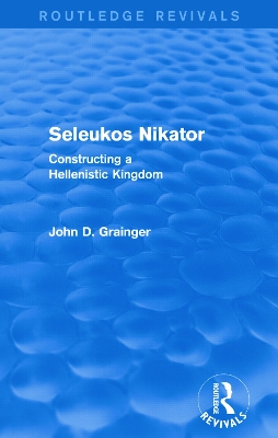 Book cover for Seleukos Nikator (Routledge Revivals)