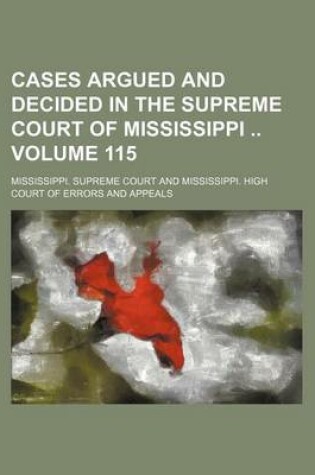 Cover of Cases Argued and Decided in the Supreme Court of Mississippi Volume 115