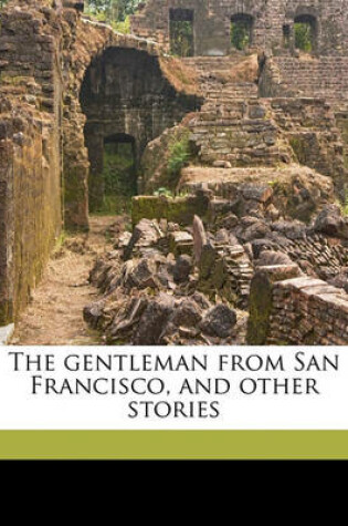 Cover of The Gentleman from San Francisco, and Other Stories