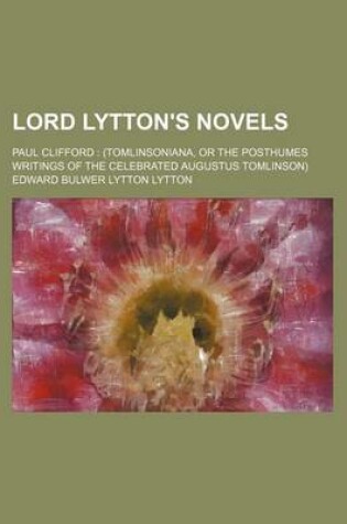 Cover of Lord Lytton's Novels; Paul Clifford (Tomlinsoniana, or the Posthumes Writings of the Celebrated Augustus Tomlinson)