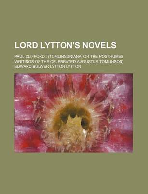 Book cover for Lord Lytton's Novels; Paul Clifford (Tomlinsoniana, or the Posthumes Writings of the Celebrated Augustus Tomlinson)