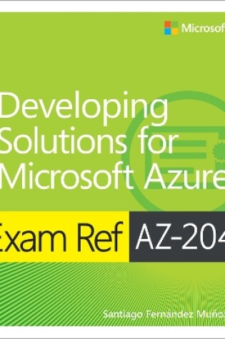 Cover of Exam Ref AZ-204 Developing Solutions for Microsoft Azure