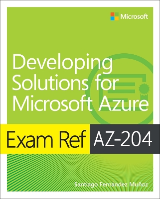 Book cover for Exam Ref AZ-204 Developing Solutions for Microsoft Azure