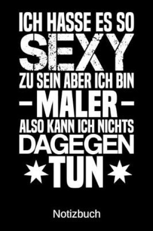 Cover of Ich hasse es so sexy zu sein aber ich bin Maler also kann ich nichts dagegen tun