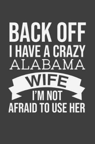 Cover of Back Off I Have A Crazy Alabama Wife I'm Not Afraid To Use Her