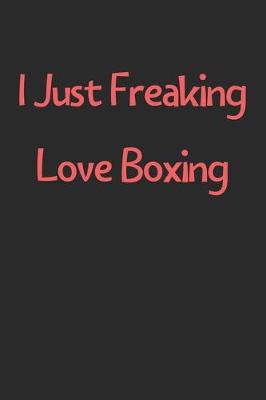 Book cover for I Just Freaking Love Boxing