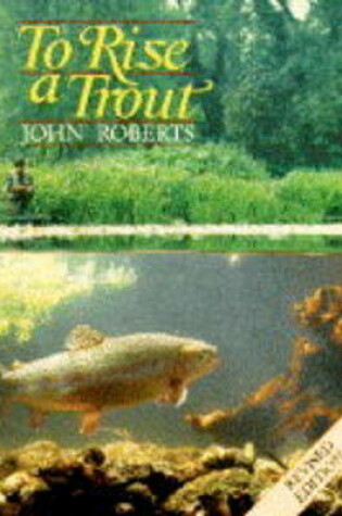 Cover of To Rise a Trout - Revised Edition