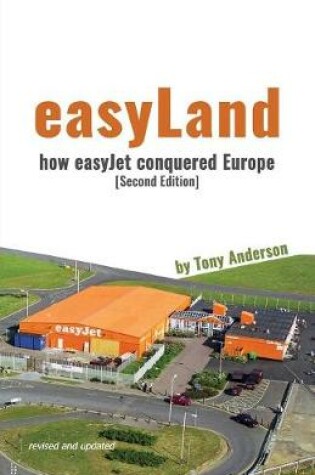 Cover of easyLand - How easyJet Conquered Europe (Second Edition)