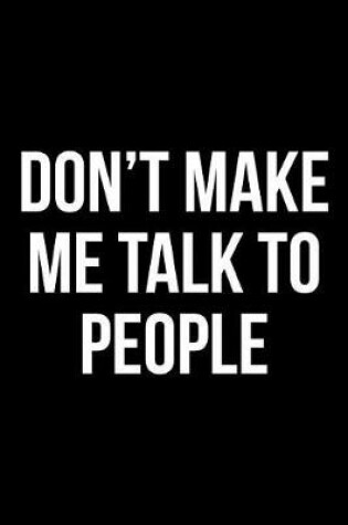 Cover of Don't Make Me Talk to People