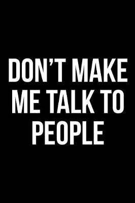 Book cover for Don't Make Me Talk to People