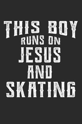 Book cover for This Boy Runs on Jesus and Skating