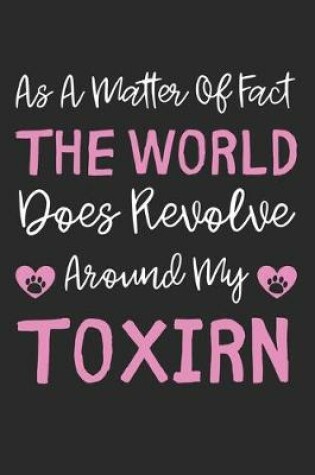 Cover of As A Matter Of Fact The World Does Revolve Around My Toxirn