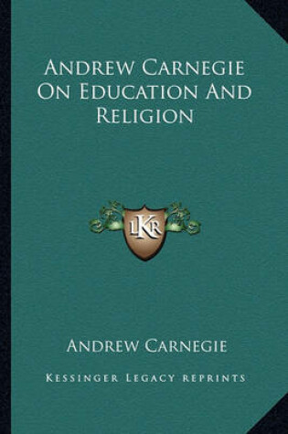Cover of Andrew Carnegie on Education and Religion
