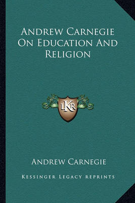 Book cover for Andrew Carnegie on Education and Religion