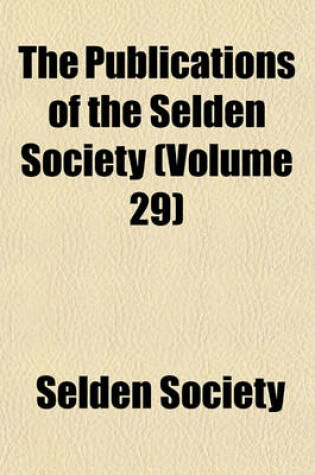 Cover of The Publications of the Selden Society (Volume 29)