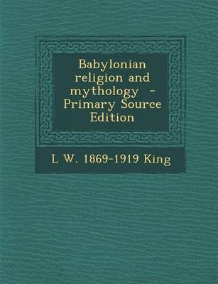 Book cover for Babylonian Religion and Mythology - Primary Source Edition